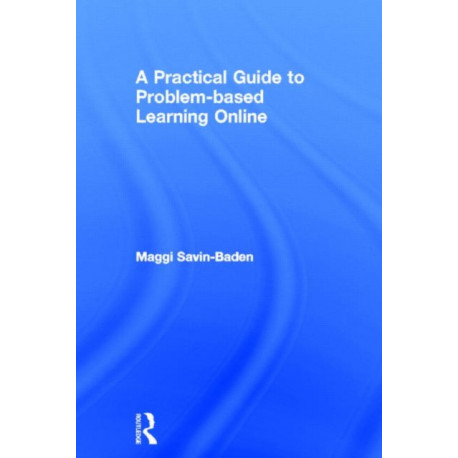 A Practical Guide to Problem-Based Learning Online
