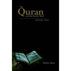 The Quran and the Secular Mind: A Philosophy of Islam