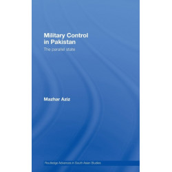Military Control in Pakistan: The Parallel State