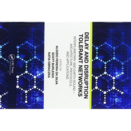 Delay and Disruption Tolerant Networks: Interplanetary and Earth-Bound -- Architecture, Protocols, and Applications