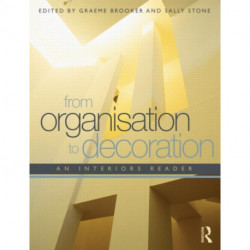 From Organisation to Decoration: An Interiors Reader