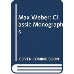 Max Weber: Classic Monographs