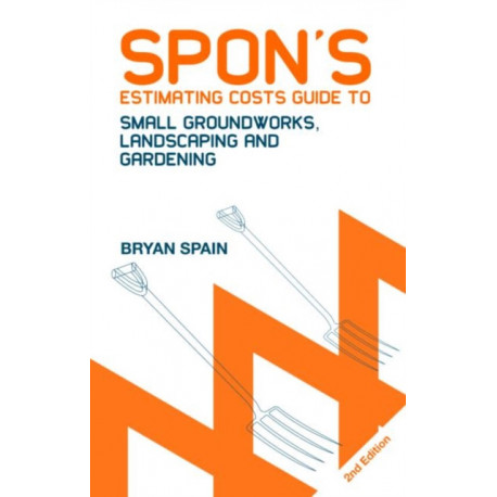 Spon's Estimating Costs Guide to Small Groundworks, Landscaping and Gardening