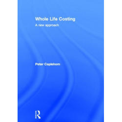 Whole Life Costing: A New Approach