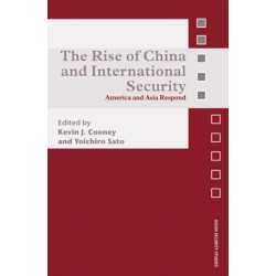 The Rise of China and International Security: America and Asia Respond