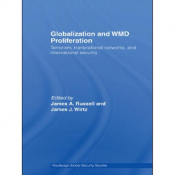 Globalization and WMD Proliferation: Terrorism, Transnational Networks and International Security