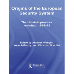 Origins of the European Security System: The Helsinki Process Revisited, 1965-75