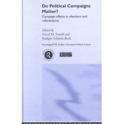 Do Political Campaigns Matter?: Campaign Effects in Elections and Referendums