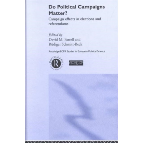 Do Political Campaigns Matter?: Campaign Effects in Elections and Referendums