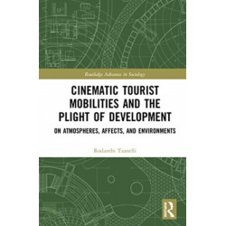 Cinematic Tourist Mobilities and the Plight of Development: On Atmospheres, Affects, and Environments
