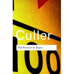 The Pursuit of Signs: Semiotics, literature, deconstruction