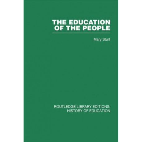 The Education of the People: A History of Primary Education in England and Wales in the Nineteenth Century