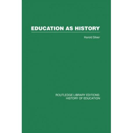 Education as History: Interpreting nineteenth- and twentieth-century education