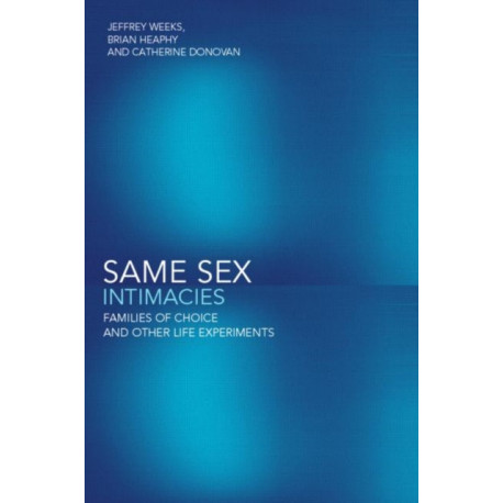 Same Sex Intimacies: Families of Choice and Other Life Experiments