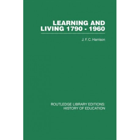 Learning and Living 1790-1960: A Study in the History of the English Adult Education Movement