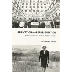 Reification and Representation: Architecture in the Politico-Media-Complex
