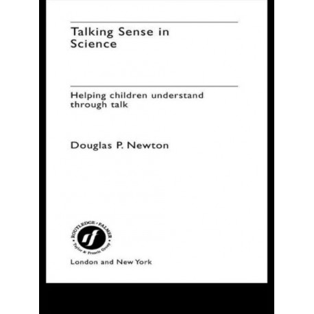 Talking Sense in Science: Helping Children Understand Through Talk