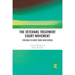 The Veterans Treatment Court Movement: Striving to Serve Those Who Served