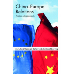 China-Europe Relations: Perceptions, Policies and Prospects