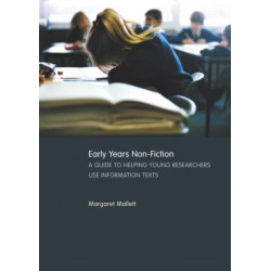 Early Years Non-Fiction: A Guide to Helping Young Researchers Use and Enjoy Information Texts