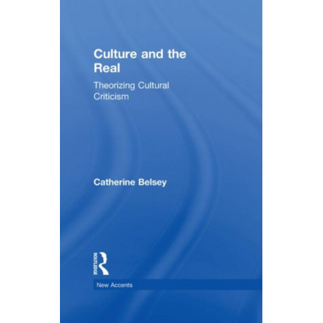 Culture and the Real: Theorizing Cultural Criticism