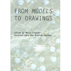 From Models to Drawings: Imagination and Representation in Architecture