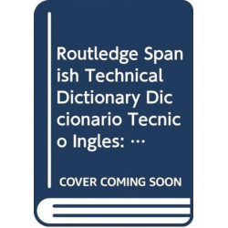 Routledge Spanish Technical Dictionary Diccionario Tecnico Ingles: Volume 1: Spanish-English/espanol-ingles Volume 2: English-Spanish/ingles-espanol