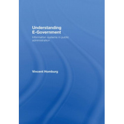 Understanding E-Government: Information Systems in Public Administration