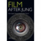 Film After Jung: Post-Jungian Approaches to Film Theory