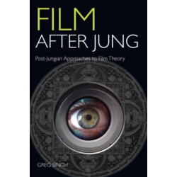 Film After Jung: Post-Jungian Approaches to Film Theory