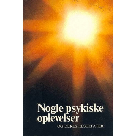 Nogle psykiske oplevelser: Og deres resultater