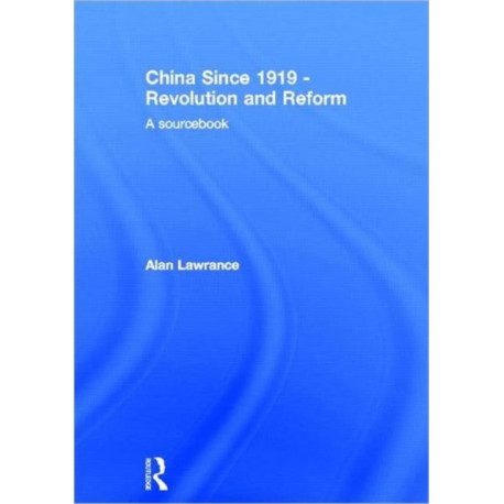 China Since 1919 - Revolution and Reform: A Sourcebook