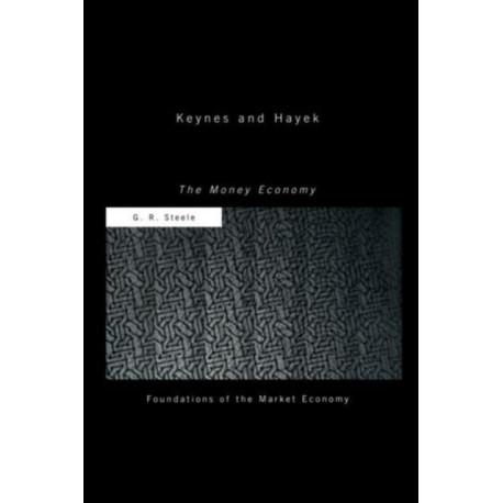 Keynes and Hayek: The Money Economy