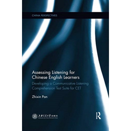 Assessing Listening for Chinese English Learners: Developing a Communicative Listening Comprehension Test Suite for CET