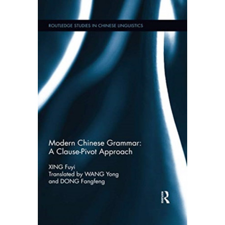 Modern Chinese Grammar - a Clause-Pivot Approach