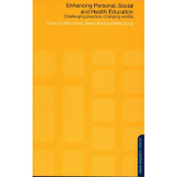 Enhancing Personal, Social and Health Education: Challenging Practice, Changing Worlds