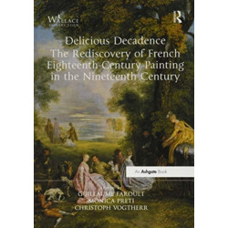 Delicious Decadence – The Rediscovery of French Eighteenth-Century Painting in the Nineteenth Century