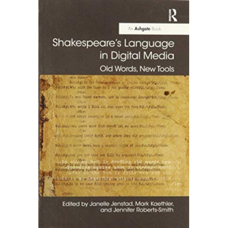 Shakespeare's Language in Digital Media: Old Words, New Tools