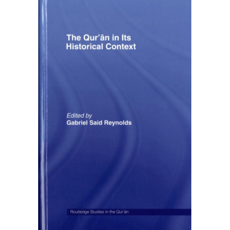 The Qur’an in its Historical Context
