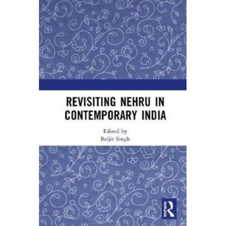 Revisiting Nehru In Contemporary India
