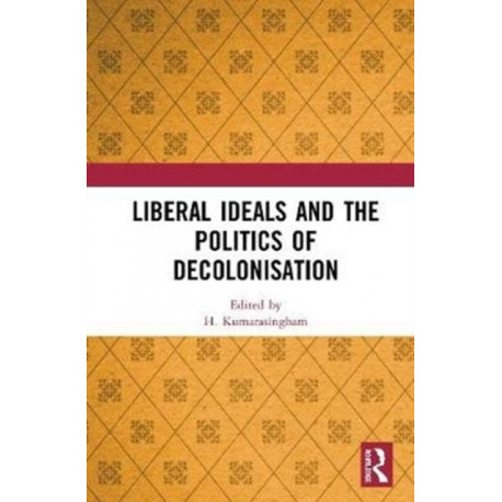 Liberal Ideals and the Politics of Decolonisation
