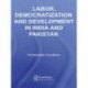 Labor, Democratization and Development in India and Pakistan