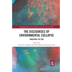 The Discourses of Environmental Collapse: Imagining the End