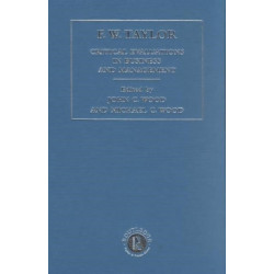 F. W. Taylor: Critical Evaluations in Business and Management