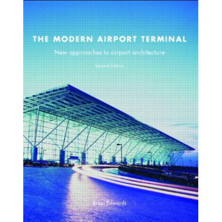 The Modern Airport Terminal: New Approaches to Airport Architecture