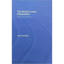 The British Lower Palaeolithic: Stones in Contention