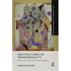 Architectures of Transversality: Paul Klee, Louis Kahn and the Persian Imagination