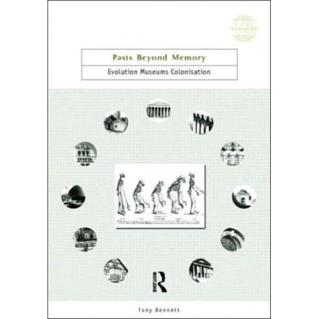 Pasts Beyond Memory: Evolution, Museums, Colonialism