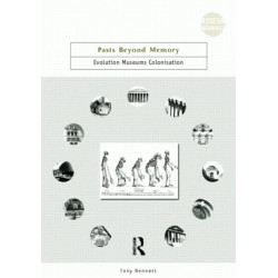 Pasts Beyond Memory: Evolution, Museums, Colonialism