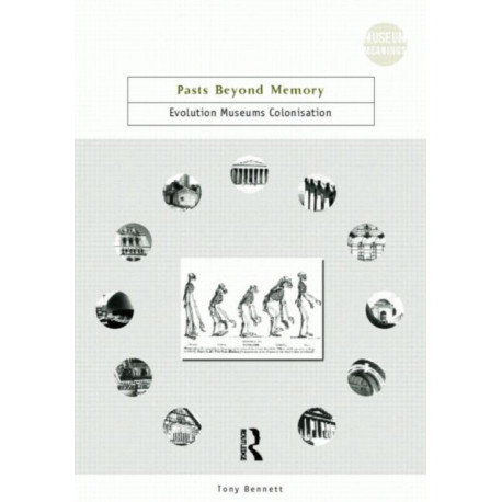 Pasts Beyond Memory: Evolution, Museums, Colonialism